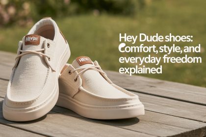 Hey Dude Shoes: Comfort, Style, and Everyday Freedom Explained