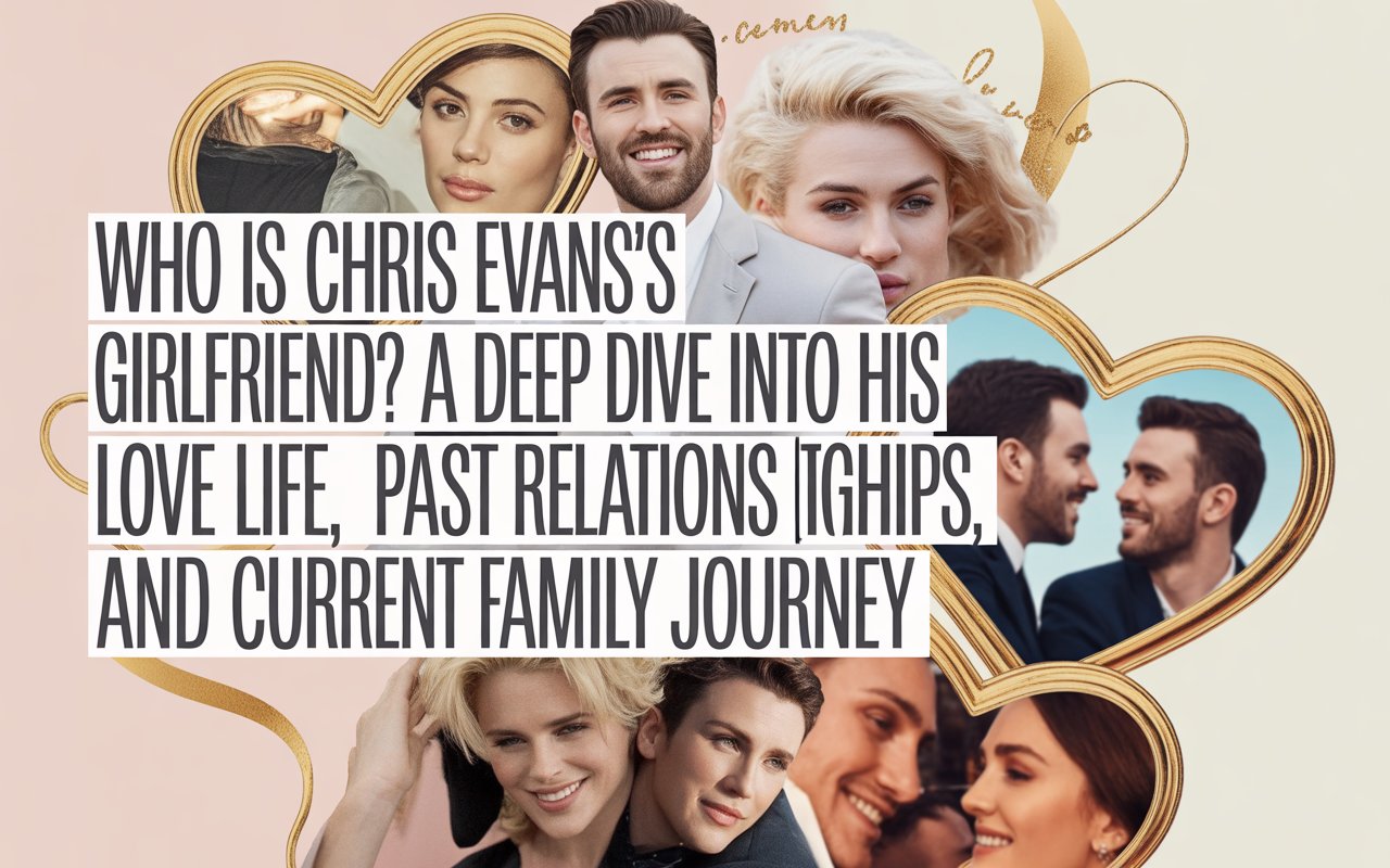 chris evans girlfriend